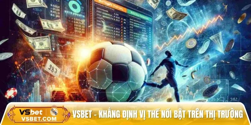 Vsbet – Khẳng định vị thế nổi bật trên thị trường