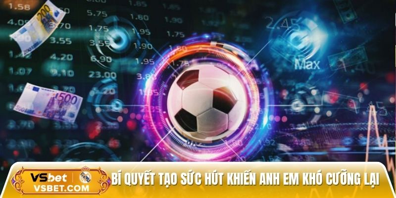 Bí quyết tạo sức hút khiến anh em khó cưỡng lại