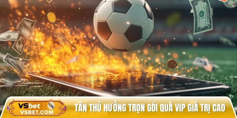 Tân thủ hưởng trọn gói quà VIP giá trị cao